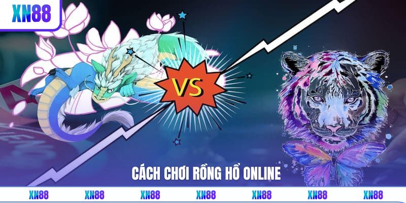 Cách Chơi Rồng Hổ Online Trăm Trận Trăm Thắng Từ Cao Thủ