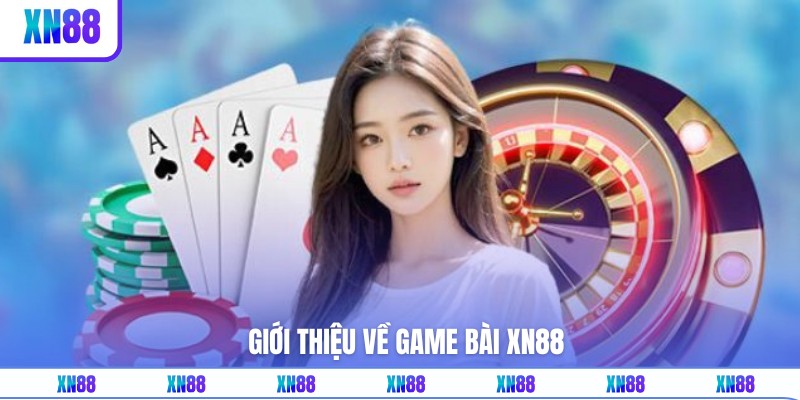 Game bài XN88 là gì?