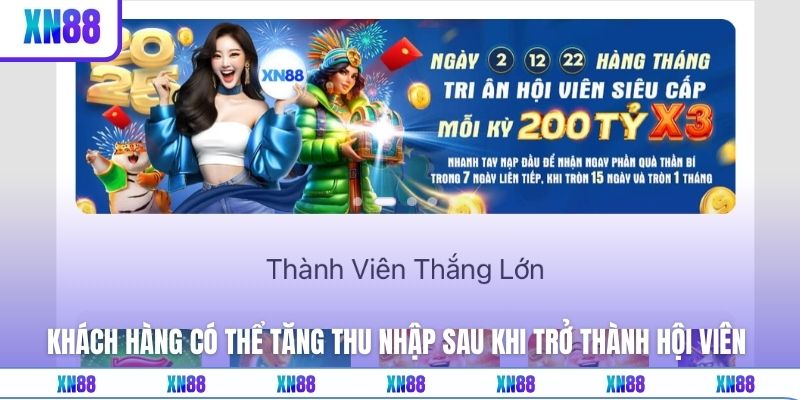 Khách hàng có thể tăng thu nhập sau khi trở thành hội viên