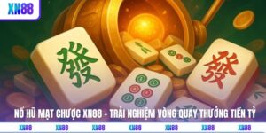 Nổ Hũ Mạt Chược XN88 - Trải Nghiệm Vòng Quay Thưởng Tiền Tỷ