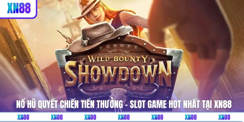 Nổ Hũ Quyết Chiến Tiền Thưởng - Slot Game Hot Nhất Tại XN88