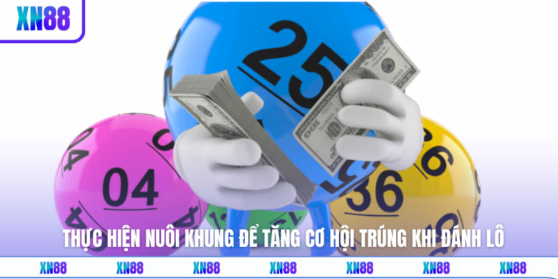 Thực hiện nuôi khung để tăng cơ hội trúng khi đánh lô