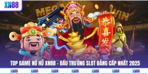 Top Game Nổ Hũ XN88 - Đấu Trường Slot Đẳng Cấp Nhất 2025
