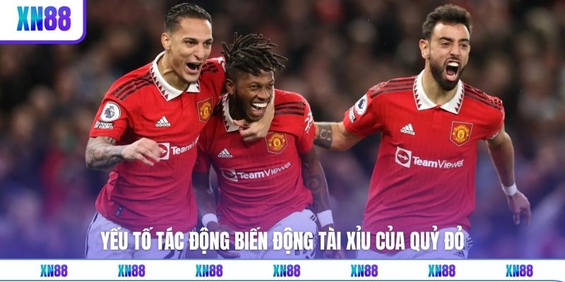 Yếu tố tác động biến động tài xỉu của Quỷ đỏ